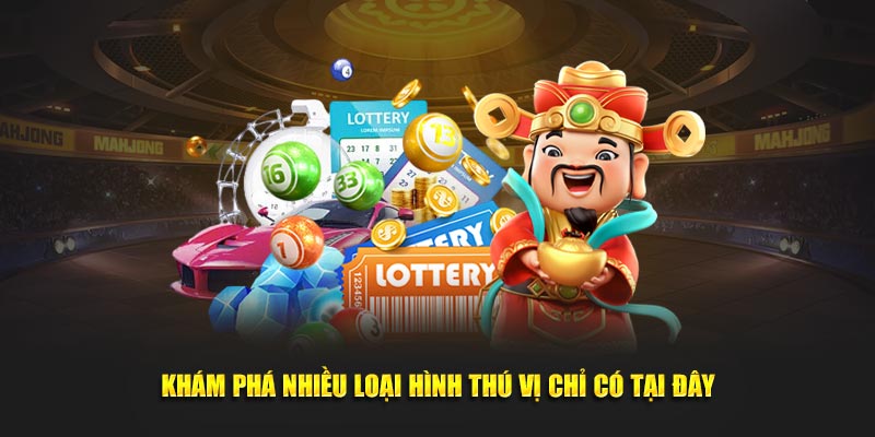 Khám phá nhiều loại hình thú vị chỉ có tại đây